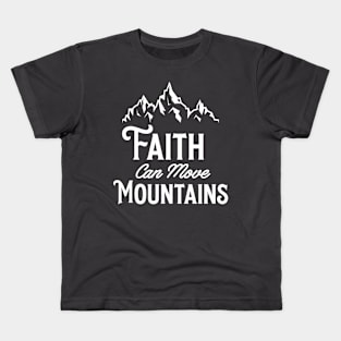 Faith Can Move Mountains Kids T-Shirt